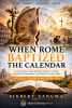 When Rome Baptized the Calendar